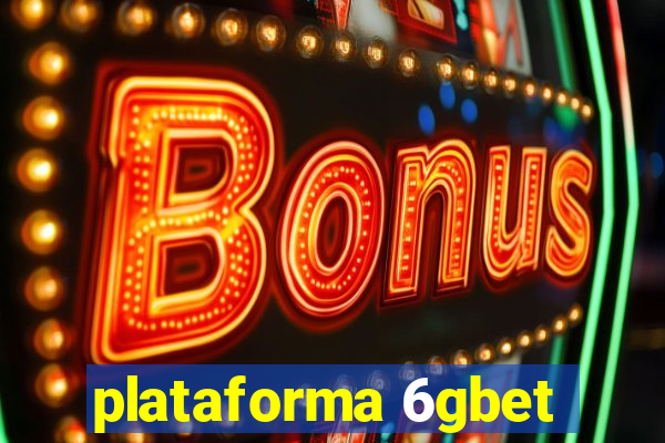 plataforma 6gbet